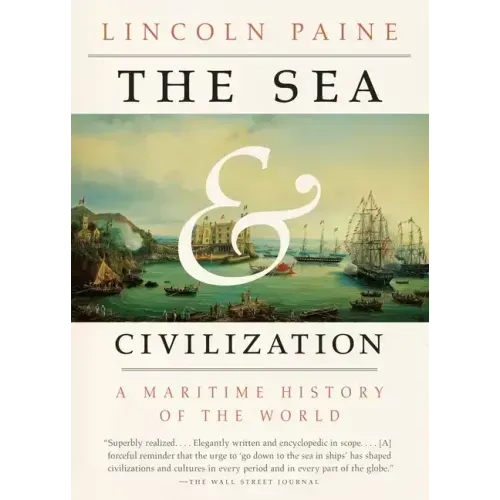 The Sea and Civilization: A Maritime History of the World