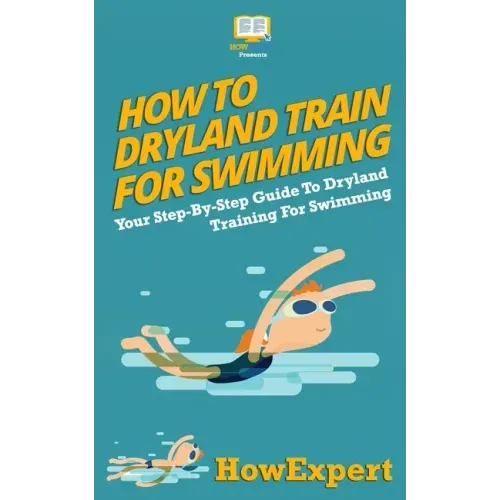 How To Dryland Train For Swimming: Your Step-By-Step Guide To Dryland Training For Swimmers