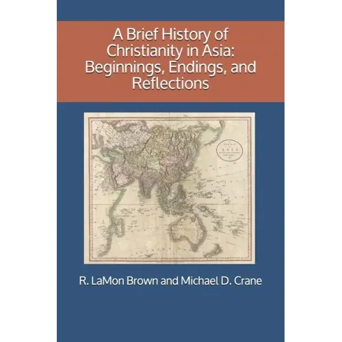 A Brief History of Christianity in Asia: Beginnings, Endings, and Reflections
