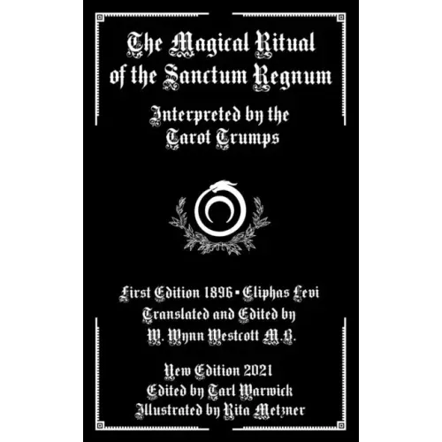 The Magical Ritual of the Sanctum Regnum: Interpreted by the Tarot Trumps