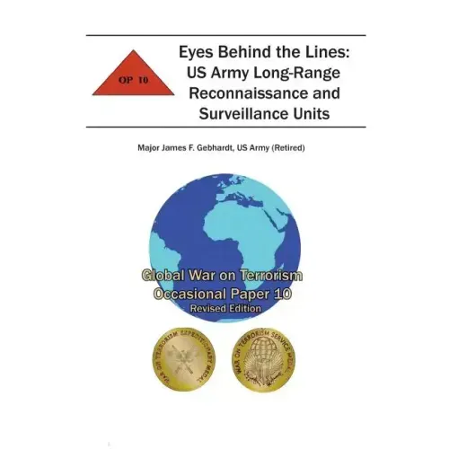 Eyes Behind the Lines: US Army Long-Range Reconnaissance and Surveillance Units: Global War on Terrorism Occasional Paper 10