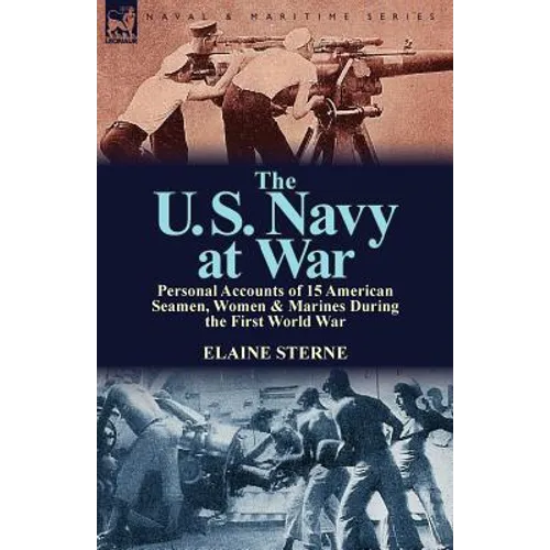 The U. S. Navy at War: Personal Accounts of 15 American Seamen, Women & Marines During the First World War - Paperback