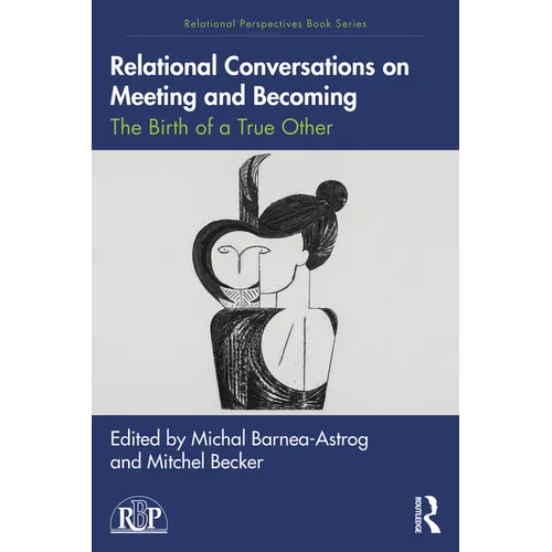 Relational Conversations on Meeting and Becoming: The Birth of a True Other