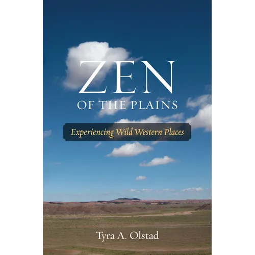 Zen of the Plains: Experiencing Wild Western Places Volume 2