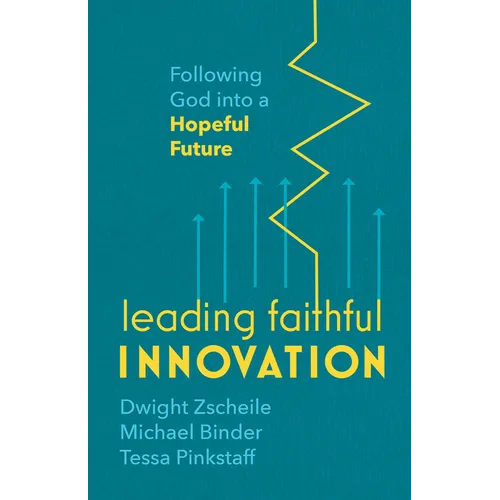Leading Faithful Innovation: Following God Into a Hopeful Future
