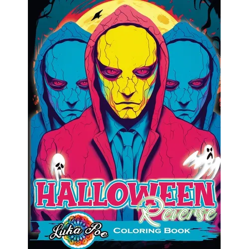 Reverse Coloring Book Halloween: Unveil Eerie Magic- Explore the Halloween World in Reverse with Every Stroke
