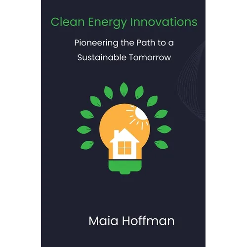 Clean Energy Innovations: Pioneering the Path to a Sustainable Tomorrow