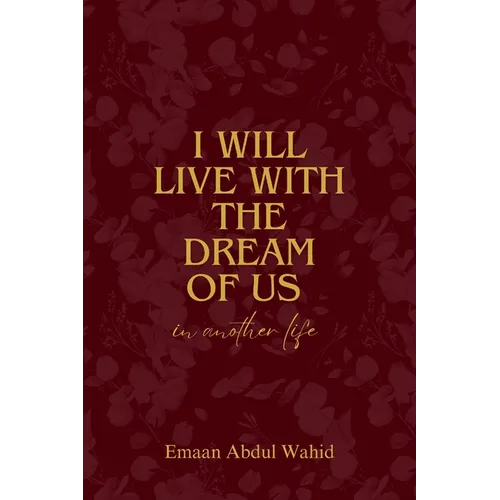 I Will Live With The Dream Of Us In Another Life