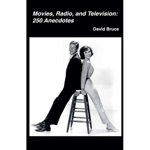 Movies, Radio, and Television: 250 Anecdotes