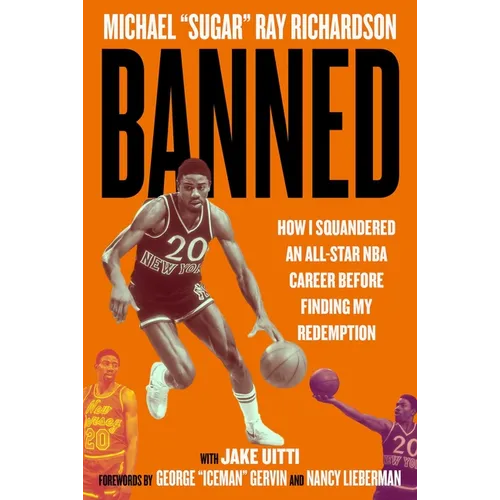 Banned: How I Squandered an All-Star NBA Career Before Finding My Redemption