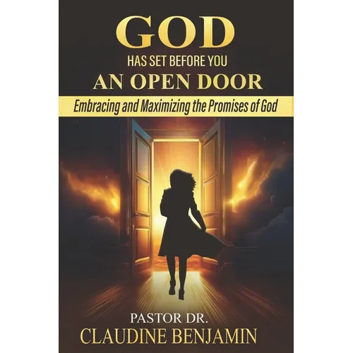 God Has Set Before You An Open Door: Embracing and Maximizing the Promises of God