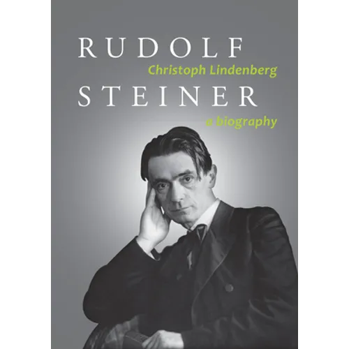 Rudolf Steiner: A Biography