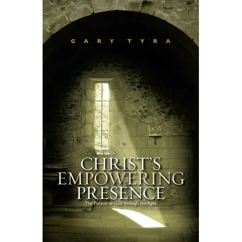 Christ's Empowering Presence: The Pursuit of God through the Ages