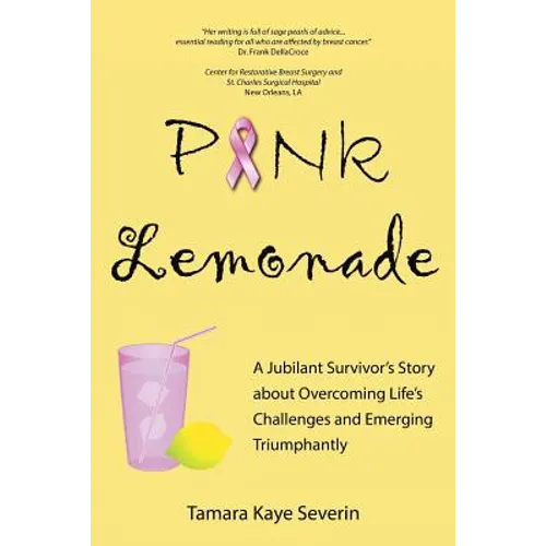 Pink Lemonade: A Jubilant Survivor's Story about Overcoming Life's Challenges and Emerging Triumphantly