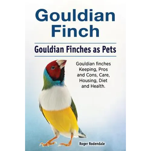 Gouldian finch. Gouldian Finches as Pets. Gouldian finches Keeping, Pros and Cons, Care, Housing, Diet and Health.