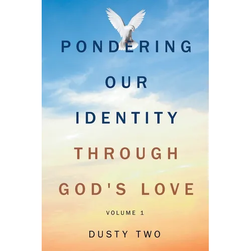 Pondering Our Identity Through God's Love: Volume 1