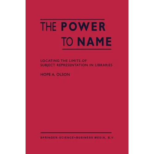 The Power to Name: Locating the Limits of Subject Representation in Libraries
