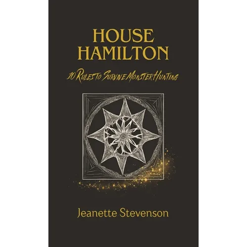 House Hamilton: 10 Rules To Survive Monster Hunting