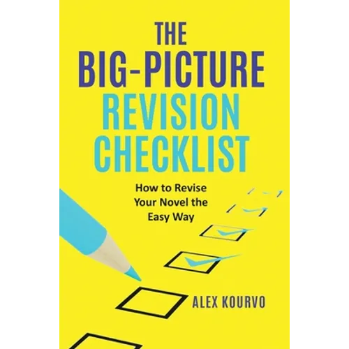The Big-Picture Revision Checklist: How to Revise Your Novel the Easy Way