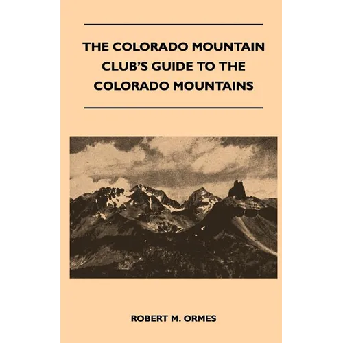 The Colorado Mountain Club's Guide to the Colorado Mountains