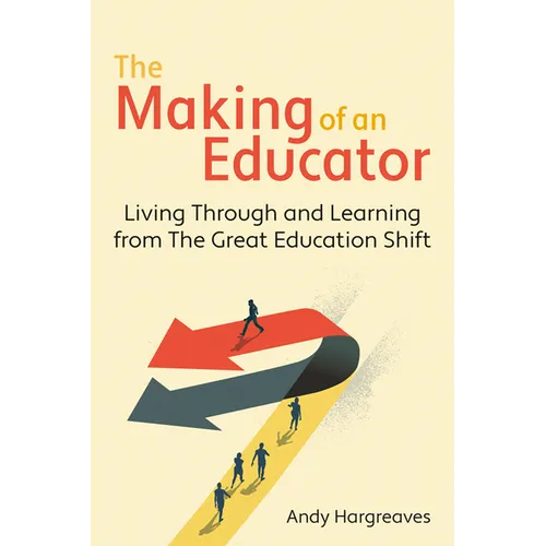 The Making of an Educator: Living Through and Learning from the Great Education Shift