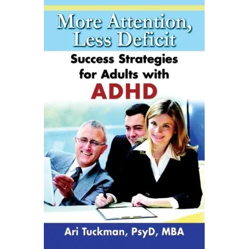 More Attention, Less Deficit: Success Strategies for Adults with ADHD