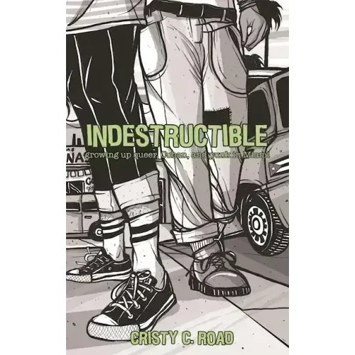 Indestructible: Growing Up Queer, Cuban, and Punk in Miami