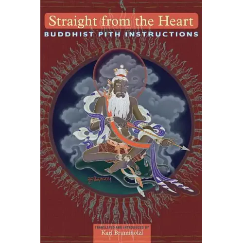Straight from the Heart: Buddhist Pith Instructions