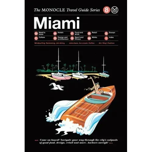 The Monocle Travel Guide to Miami: The Monocle Travel Guide Series