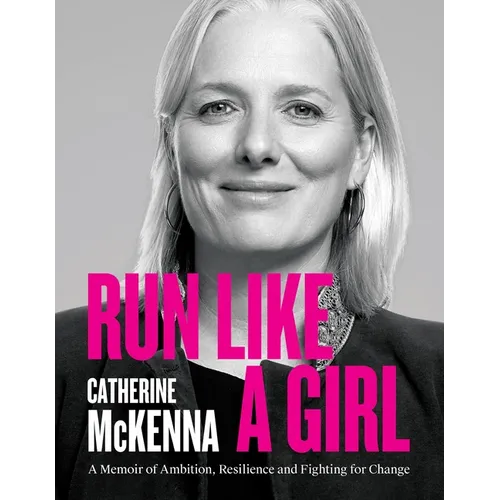 Run Like a Girl: A Memoir of Ambition, Resilience, and Fighting for Change