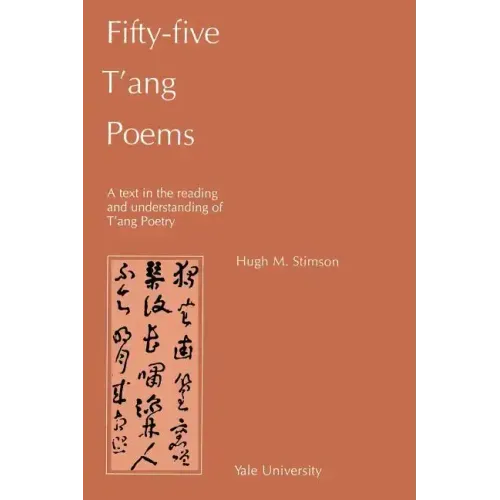 Fifty-Five T'Ang Poems: A Text in the Reading and Understanding of T'Ang Poetry