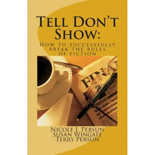Tell Don't Show: How to successfully break the rules of fiction