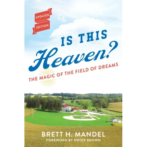 Is This Heaven?: The Magic of the Field of Dreams