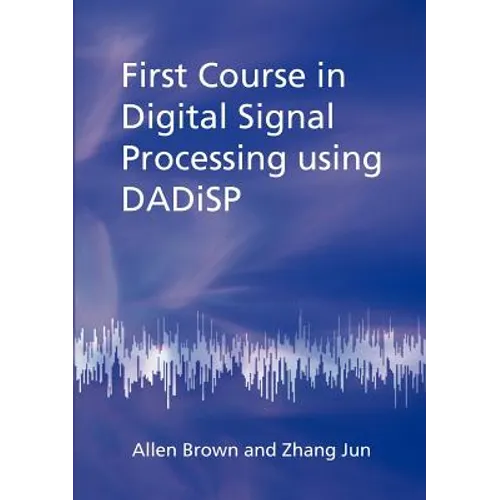 First Course in Digital Signal Processing Using Dadisp