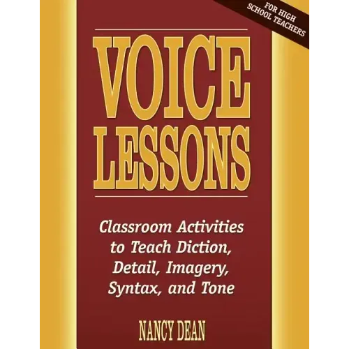 Voice Lessons: Classroom Activities to Teach Diction, Detail, Imagery, Syntax, and Tone