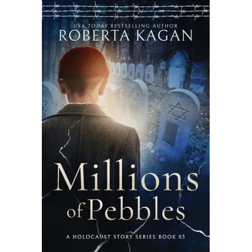 Millions of Pebbles: Book Three in A Holocaust Story Series
