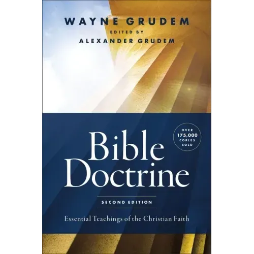 Bible Doctrine, Second Edition: Essential Teachings of the Christian Faith