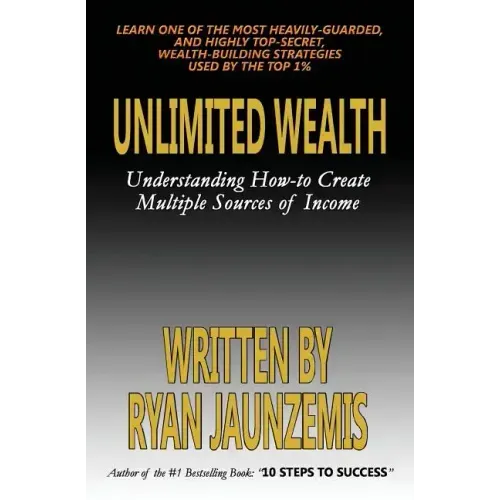 Unlimited Wealth: Understanding how-to Create Multiple Sources of Income