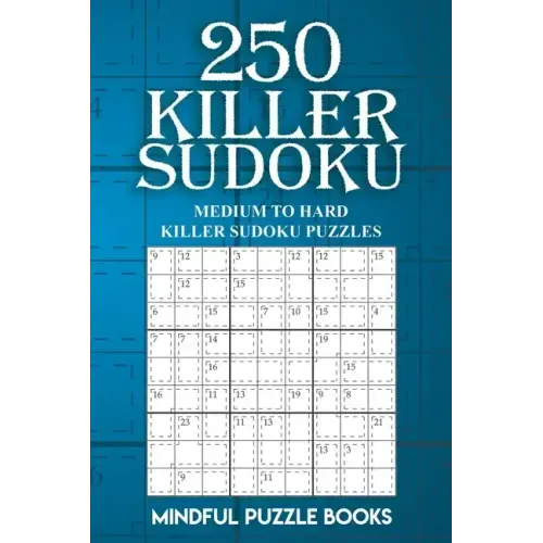 250 Killer Sudoku: Medium to Hard Killer Sudoku Puzzles