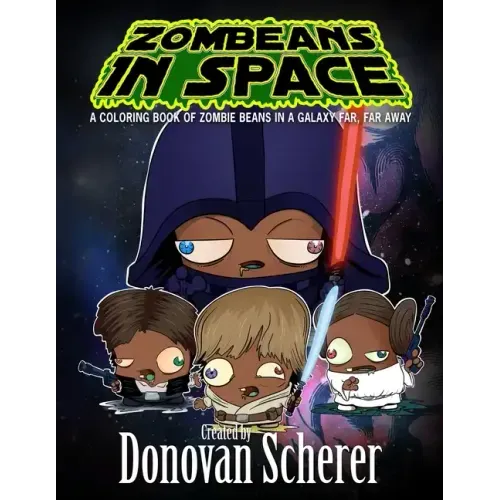 ZomBeans in Space: A Coloring Book of Zombie Beans in a Galaxy Far, Far Away