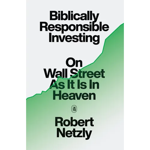 Biblically Responsible Investing: On Wall Street as It Is in Heaven