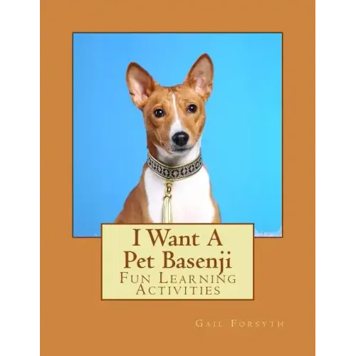 I Want A Pet Basenji: Fun Learning Activities