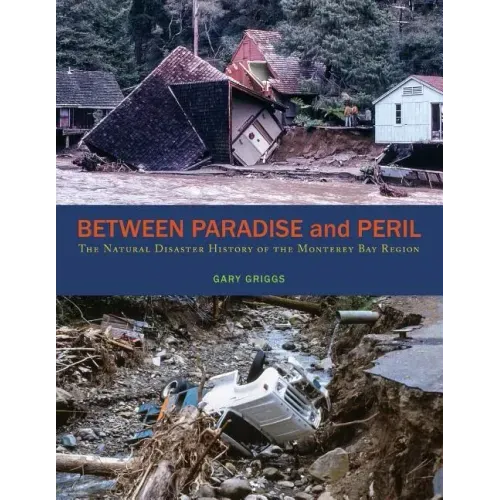 Between Paradise and Peril: The Natural Disaster History of the Monterey Bay Region