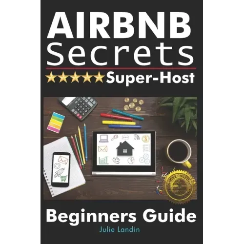 Airbnb Secrets Super-Host: Beginners Guide