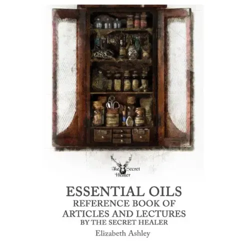 Essential Oil Reference Book: Articles and Lectures By The Secret Healer