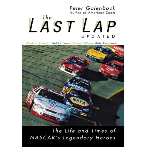 The Last Lap: The Life and Times of NASCAR's Legendary Heroes