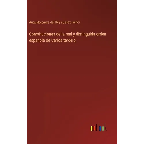 Constituciones de la real y distinguida orden española de Carlos tercero