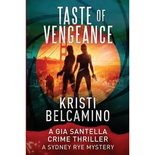 Taste of Vengeance: A Gia Santella Thriller and Sydney Rye Mystery