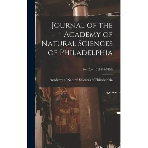 Journal of the Academy of Natural Sciences of Philadelphia; ser. 2, v. 10 (1894-1896)