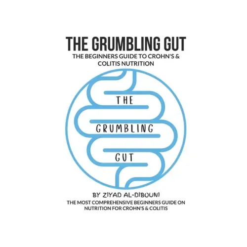 The Grumbling Gut: The Beginners Guide to Crohn's & Colitis Nutrition